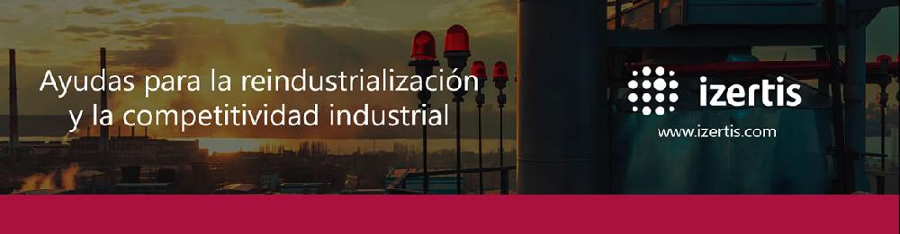 Imagen de un paisaje industrial, con texto 'Ayudas para la reindustrialización y la competitividad industrial' con logotipo de Izertis