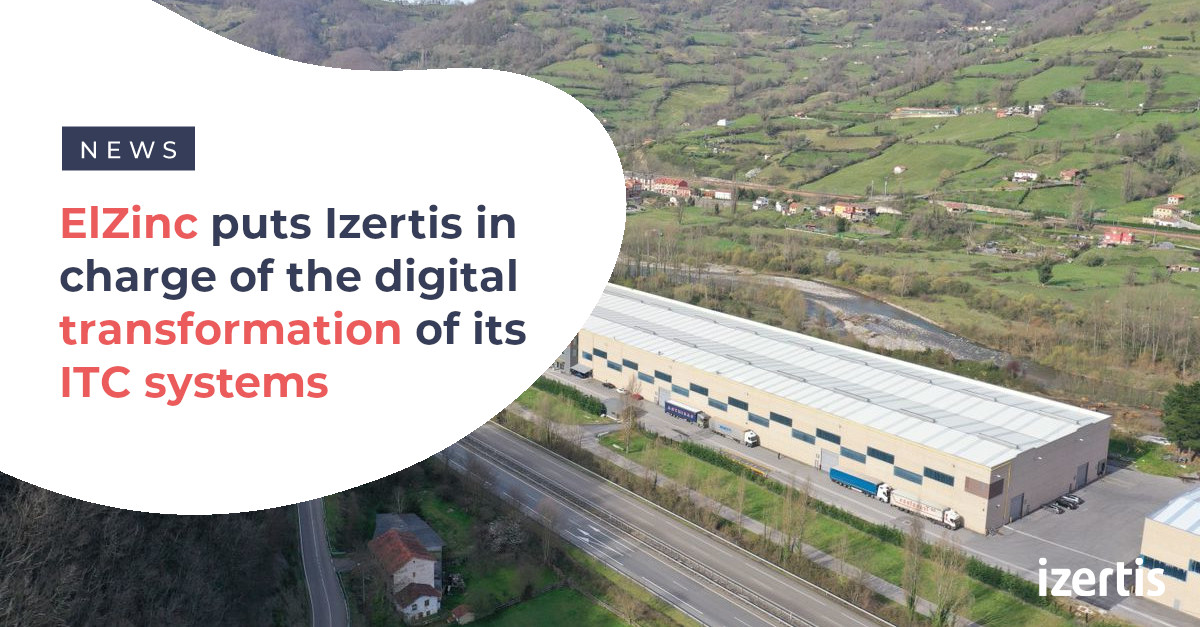 ElZinc puts Izertis in charge of the digital transformation of its ITC ...