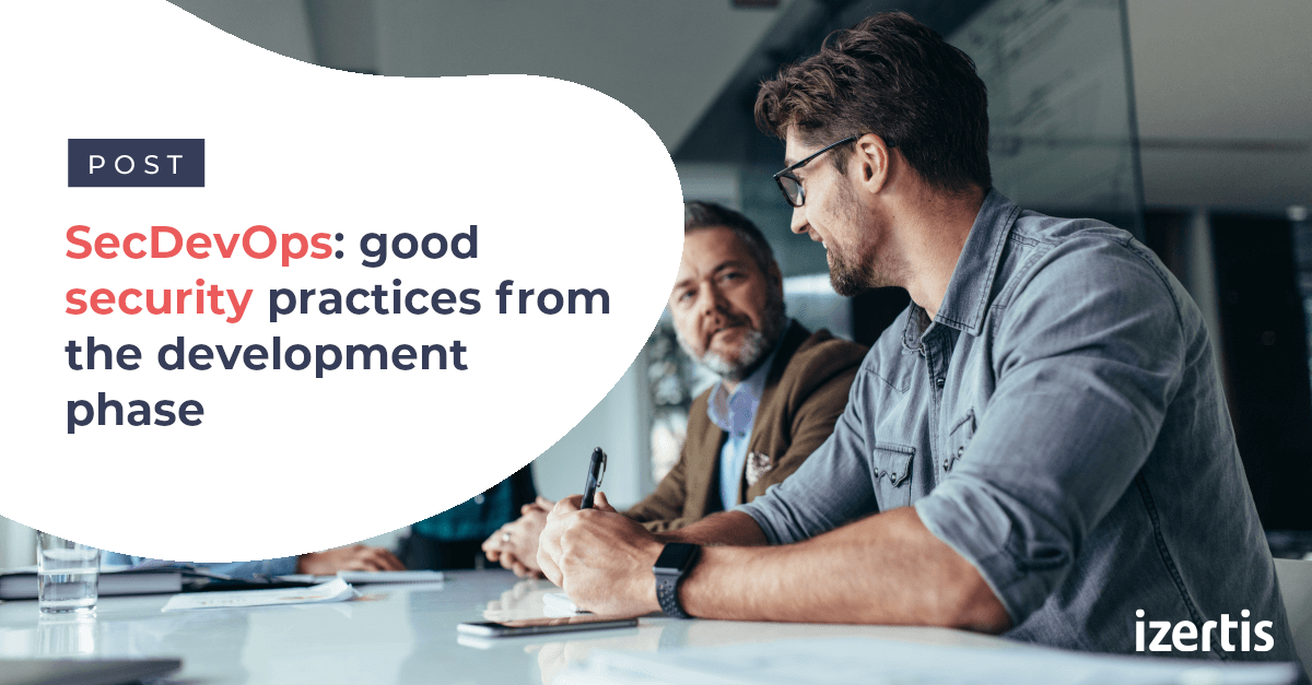 SecDevOps: good security practices from the development phase - Izertis