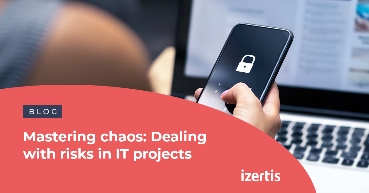 Technology De Risking Projects Mastering chaos: Dealing with risks in IT projects - Izertis