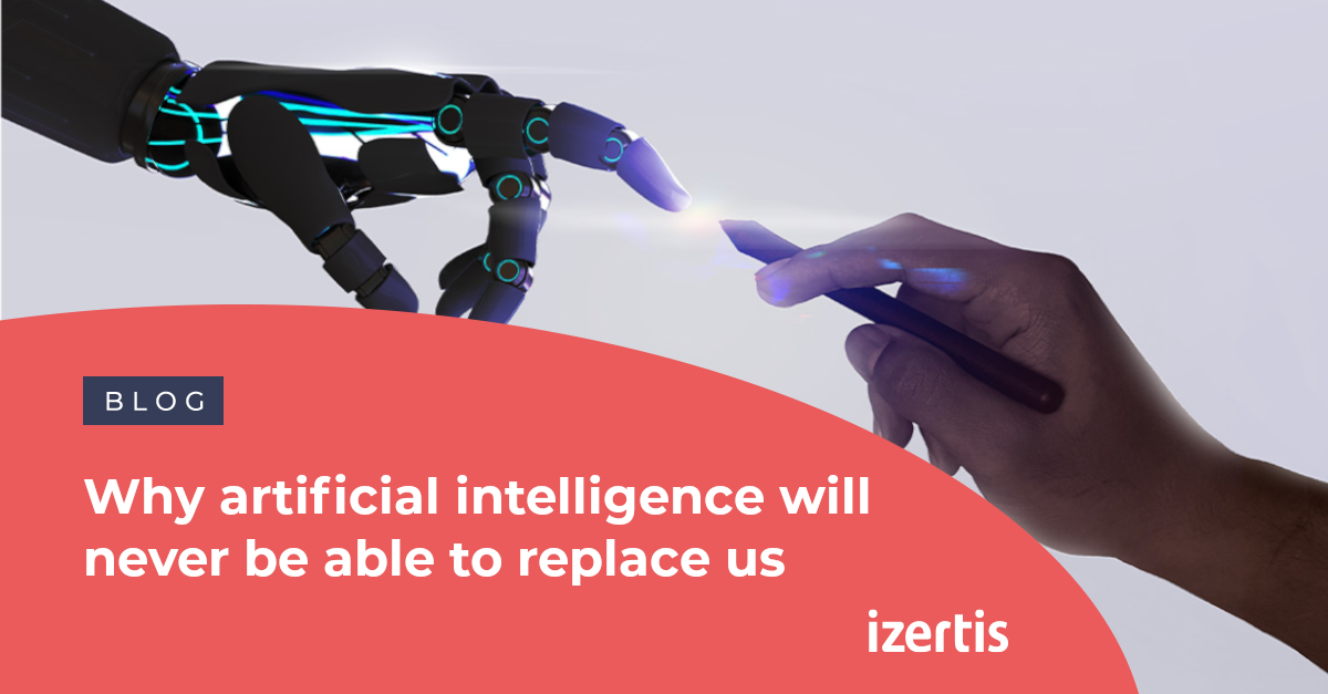 Why artificial intelligence will never be able to replace us - Izertis