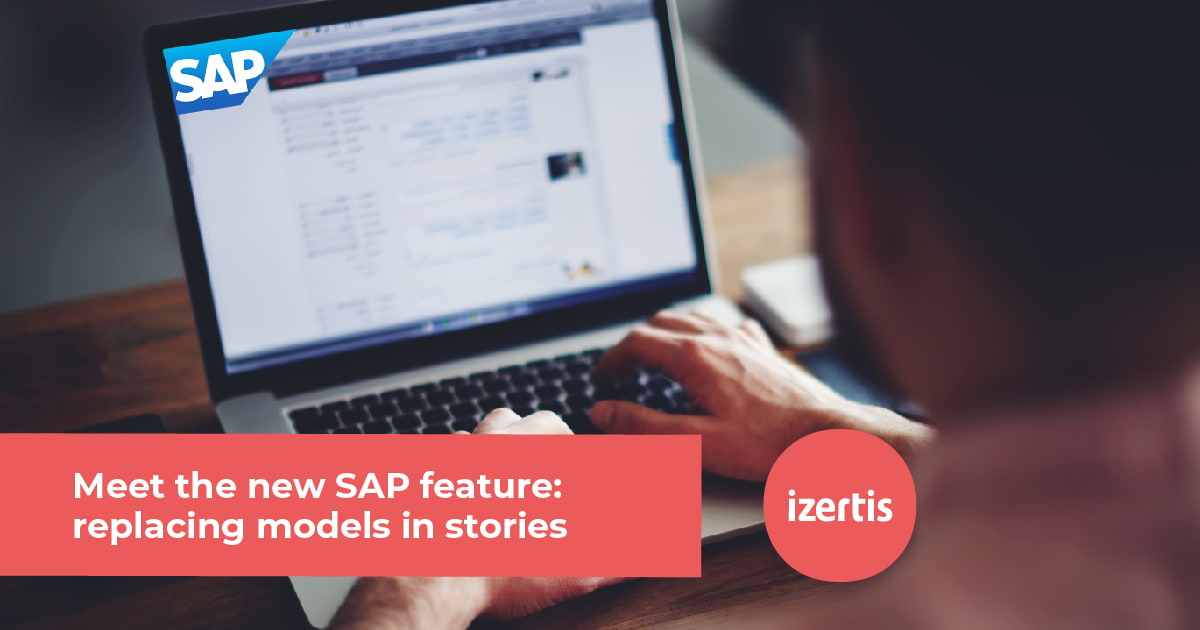 Meet the new SAP feature: replacing models in stories - Izertis