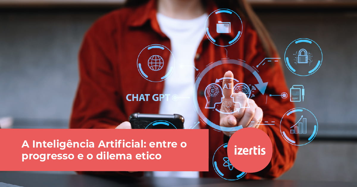 Inteligência artificial: entre o progresso e o dilema ético - Izertis