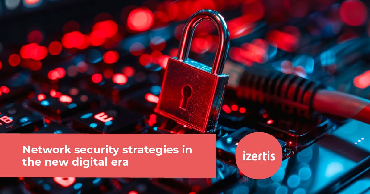 Network security strategies in the new digital era - Izertis
