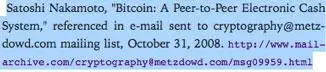 Satoshi Nakamoto, "Bitcoin: A Peer-to-Peer Electronic Cash System," referenced in e-mail sent to cryptography@metzdowd.com mailing list, October 31, 2008